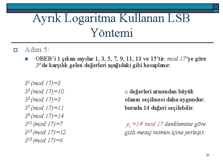 Ayrık Logaritma Kullanan LSB Yöntemi o Adım 5: n OBEB’i 1 çıkan sayılar 1,