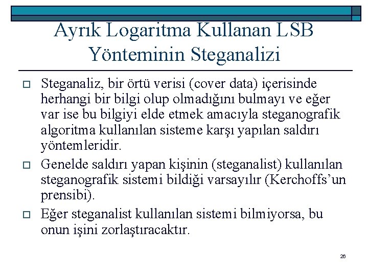 Ayrık Logaritma Kullanan LSB Yönteminin Steganalizi o o o Steganaliz, bir örtü verisi (cover