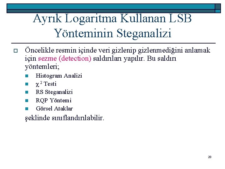 Ayrık Logaritma Kullanan LSB Yönteminin Steganalizi o Öncelikle resmin içinde veri gizlenip gizlenmediğini anlamak