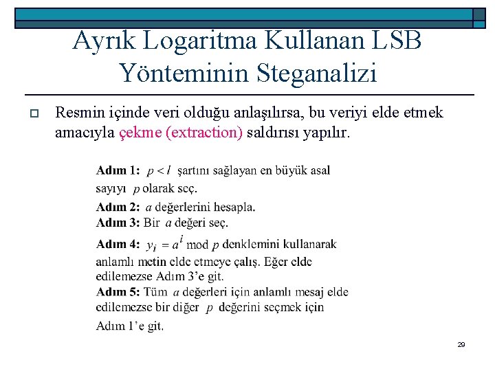 Ayrık Logaritma Kullanan LSB Yönteminin Steganalizi o Resmin içinde veri olduğu anlaşılırsa, bu veriyi