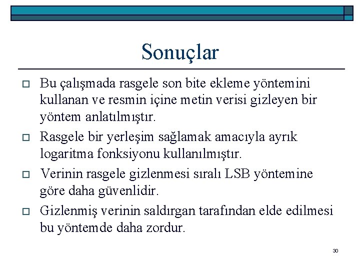 Sonuçlar o o Bu çalışmada rasgele son bite ekleme yöntemini kullanan ve resmin içine