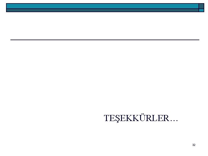 TEŞEKKÜRLER… 32 