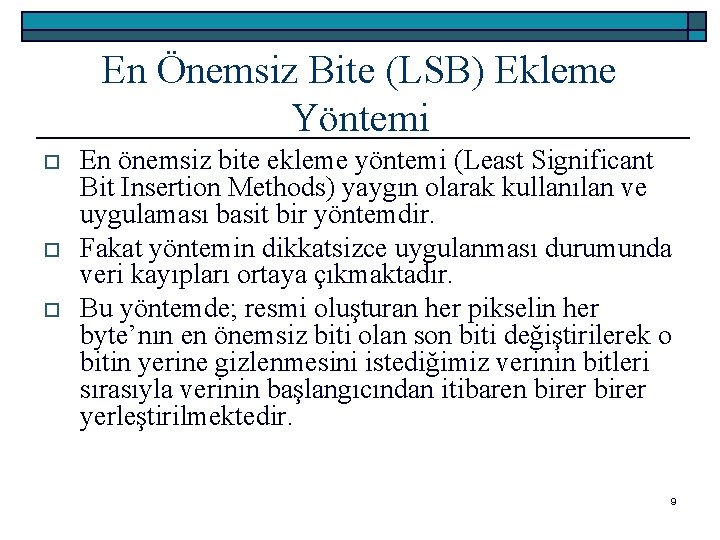 En Önemsiz Bite (LSB) Ekleme Yöntemi o o o En önemsiz bite ekleme yöntemi