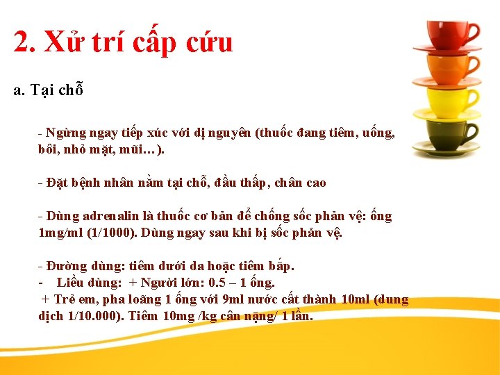 2. Xử trí cấp cứu a. Tại chỗ - Ngừng ngay tiếp xúc với