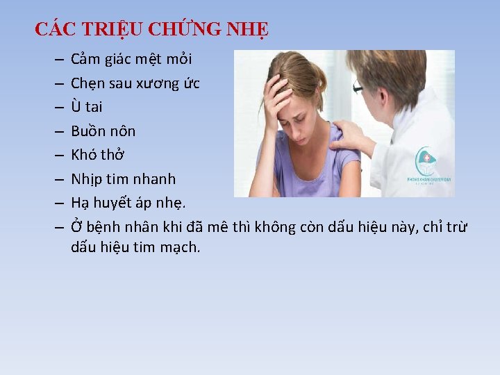 CÁC TRIỆU CHỨNG NHẸ – – – – Cảm giác mệt mỏi Chẹn sau