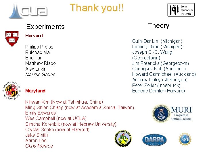 Thank you!! Theory Experiments Harvard Philipp Preiss Ruichao Ma Eric Tai Matthew Rispoli Alex