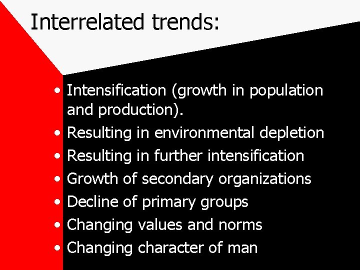 Interrelated trends: • Intensification (growth in population and production). • Resulting in environmental depletion