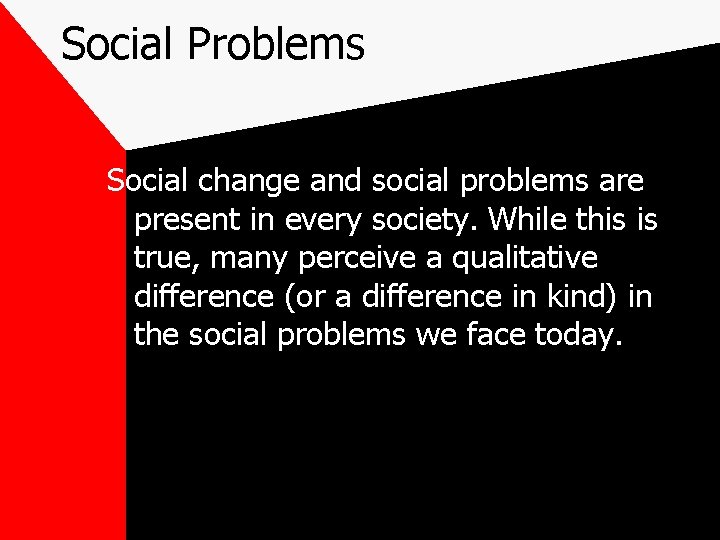 Social Problems Social change and social problems are present in every society. While this