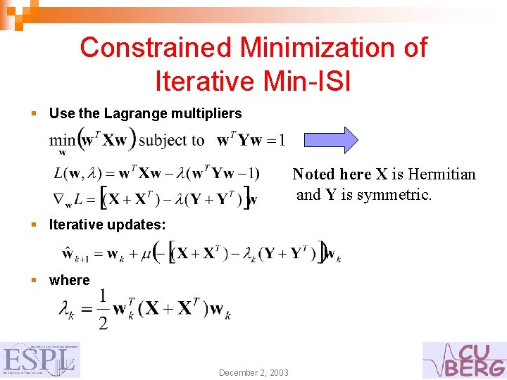 Constrained Minimization of Iterative Min-ISI § Use the Lagrange multipliers Noted here X is