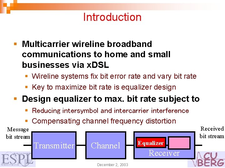 Introduction § Multicarrier wireline broadband communications to home and small businesses via x. DSL