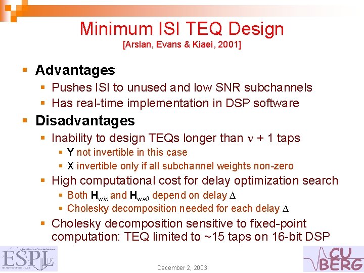 Minimum ISI TEQ Design [Arslan, Evans & Kiaei, 2001] § Advantages § Pushes ISI