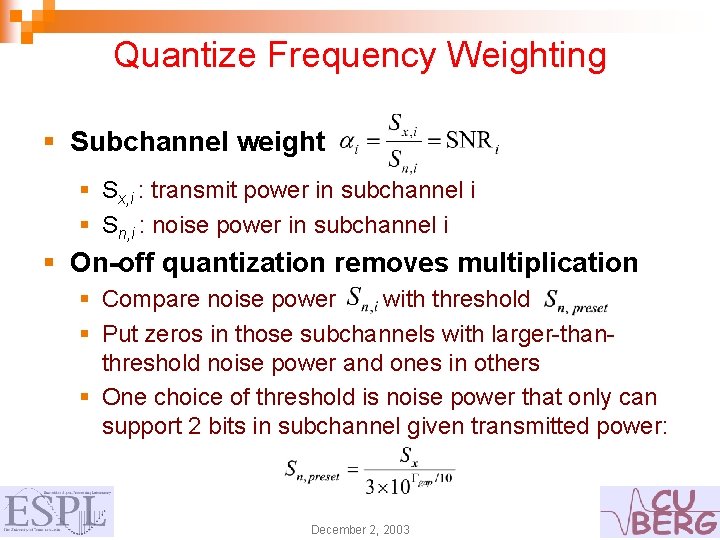Quantize Frequency Weighting § Subchannel weight § Sx, i : transmit power in subchannel