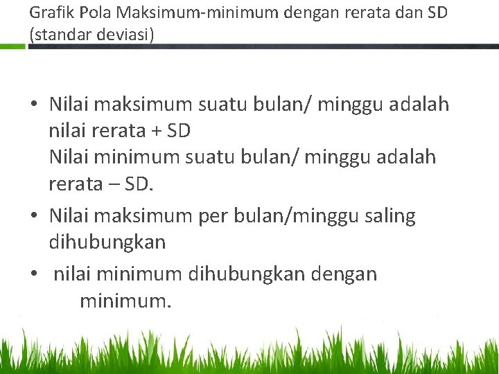 Grafik Pola Maksimum-minimum dengan rerata dan SD (standar deviasi) • Nilai maksimum suatu bulan/
