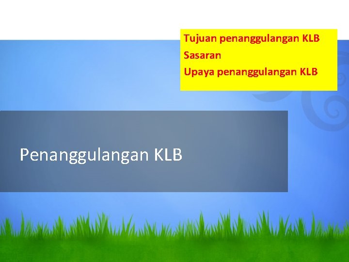 Tujuan penanggulangan KLB Sasaran Upaya penanggulangan KLB Penanggulangan KLB 