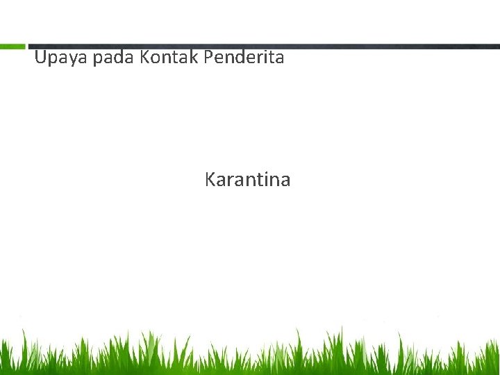 Upaya pada Kontak Penderita Karantina 