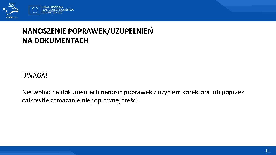 NANOSZENIE POPRAWEK/UZUPEŁNIEŃ NA DOKUMENTACH UWAGA! Nie wolno na dokumentach nanosić poprawek z użyciem korektora