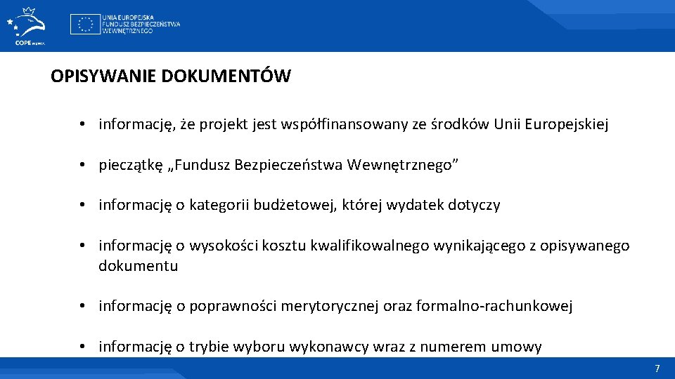 OPISYWANIE DOKUMENTÓW • informację, że projekt jest współfinansowany ze środków Unii Europejskiej • pieczątkę