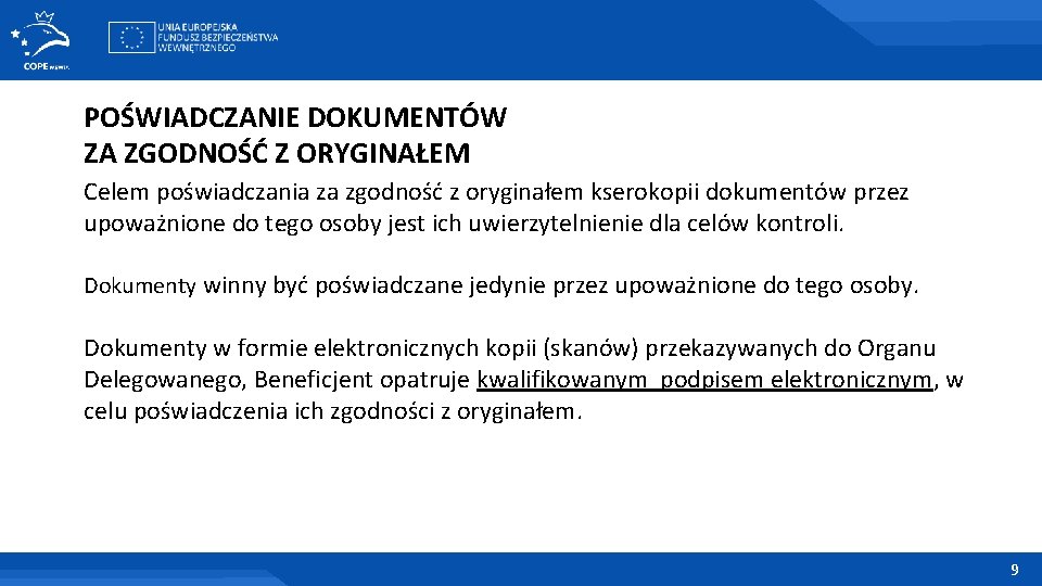 POŚWIADCZANIE DOKUMENTÓW ZA ZGODNOŚĆ Z ORYGINAŁEM Celem poświadczania za zgodność z oryginałem kserokopii dokumentów