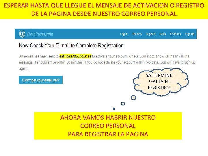 ESPERAR HASTA QUE LLEGUE EL MENSAJE DE ACTIVACION O REGISTRO DE LA PAGINA DESDE