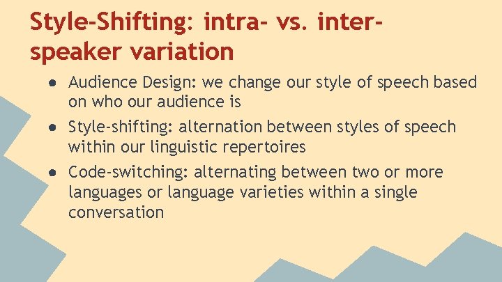 Style-Shifting: intra- vs. interspeaker variation ● Audience Design: we change our style of speech