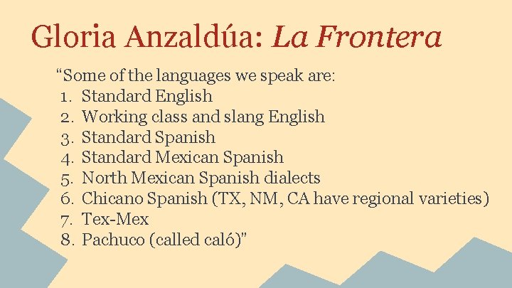 Gloria Anzaldúa: La Frontera “Some of the languages we speak are: 1. Standard English