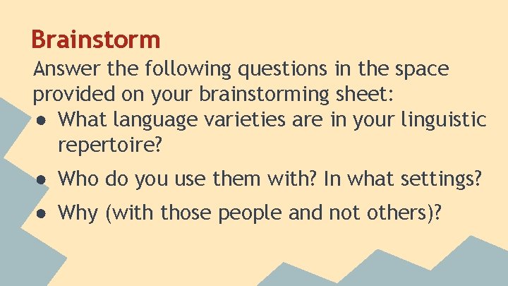 Brainstorm Answer the following questions in the space provided on your brainstorming sheet: ●