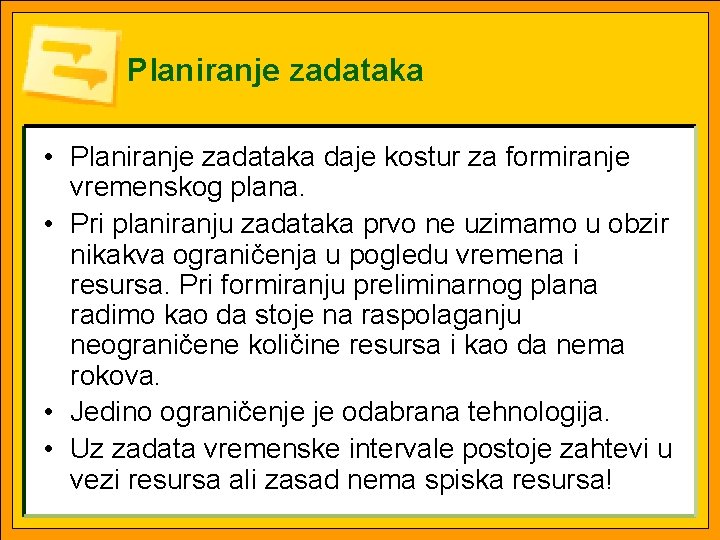 Planiranje zadataka • Planiranje zadataka daje kostur za formiranje vremenskog plana. • Pri planiranju