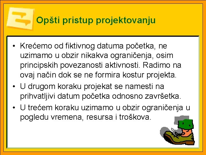 Opšti pristup projektovanju • Krećemo od fiktivnog datuma početka, ne uzimamo u obzir nikakva