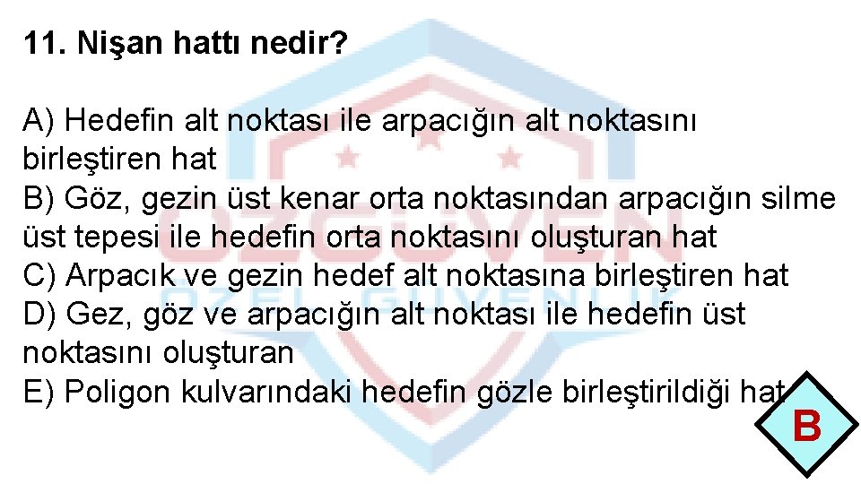 11. Nişan hattı nedir? A) Hedefin alt noktası ile arpacığın alt noktasını birleştiren hat