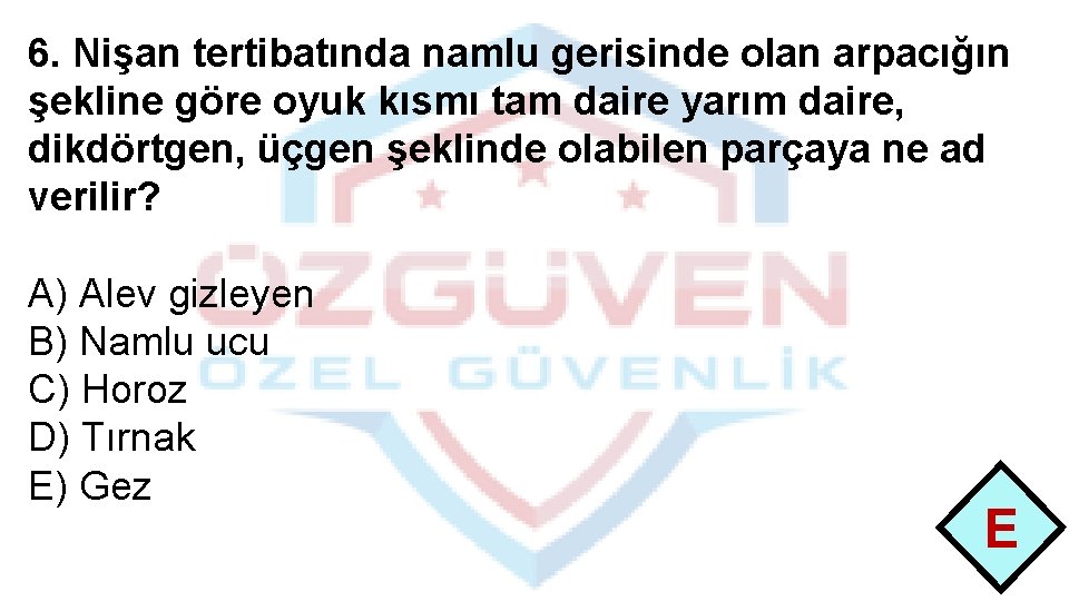 6. Nişan tertibatında namlu gerisinde olan arpacığın şekline göre oyuk kısmı tam daire yarım