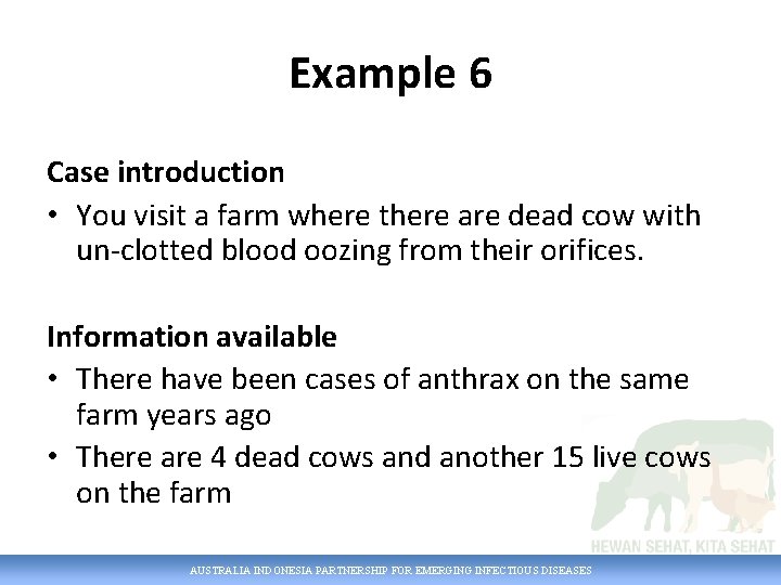Example 6 Case introduction • You visit a farm where there are dead cow