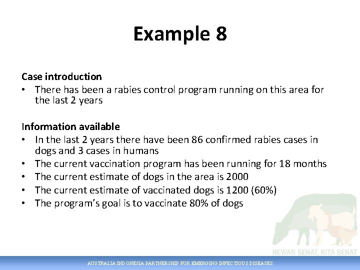 Example 8 Case introduction • There has been a rabies control program running on