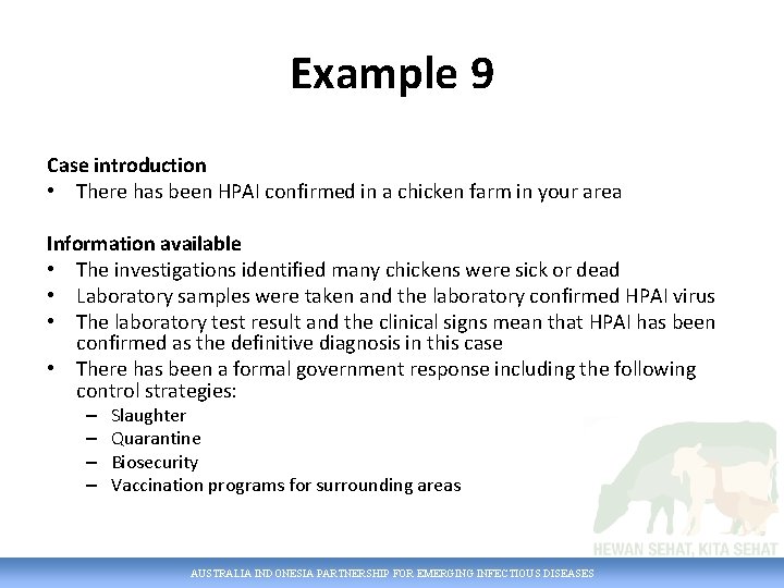 Example 9 Case introduction • There has been HPAI confirmed in a chicken farm