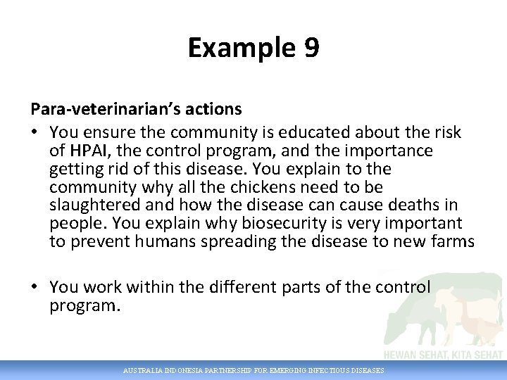 Example 9 Para-veterinarian’s actions • You ensure the community is educated about the risk