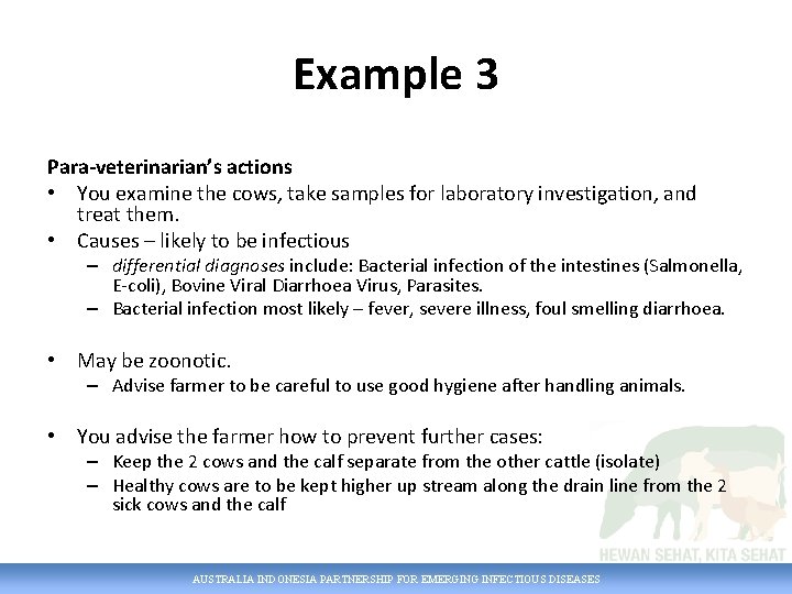 Example 3 Para-veterinarian’s actions • You examine the cows, take samples for laboratory investigation,