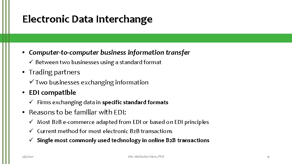 Electronic Data Interchange • Computer-to-computer business information transfer ü Between two businesses using a