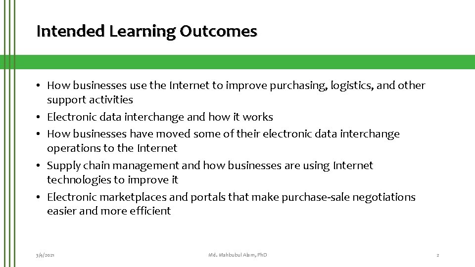 Intended Learning Outcomes • How businesses use the Internet to improve purchasing, logistics, and