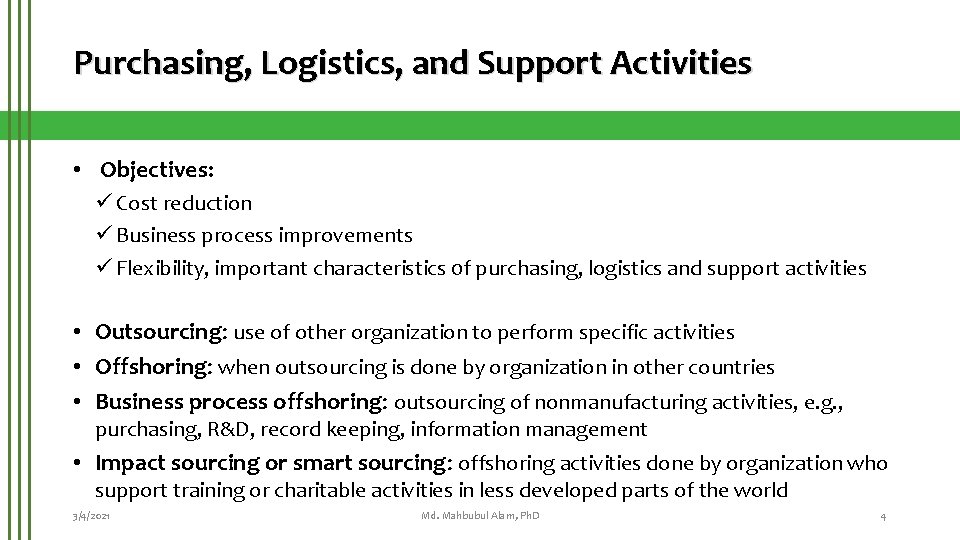 Purchasing, Logistics, and Support Activities • Objectives: ü Cost reduction ü Business process improvements