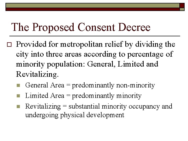 The Proposed Consent Decree o Provided for metropolitan relief by dividing the city into