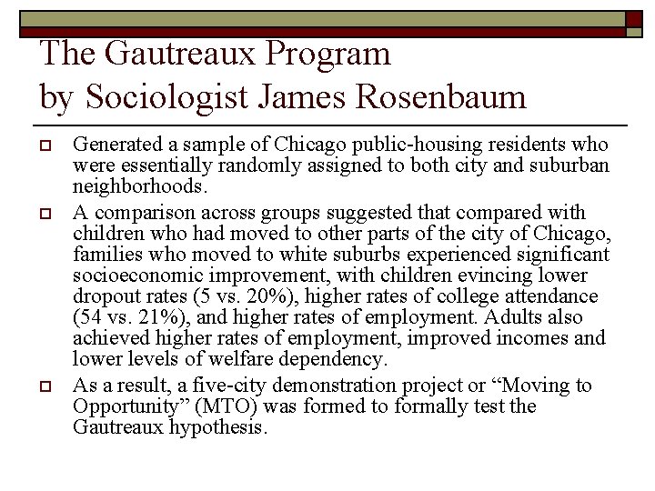 The Gautreaux Program by Sociologist James Rosenbaum o o o Generated a sample of