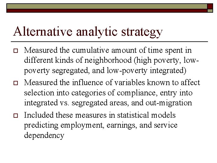 Alternative analytic strategy o o o Measured the cumulative amount of time spent in