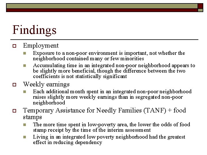 Findings o Employment n n o Weekly earnings n o Exposure to a non-poor