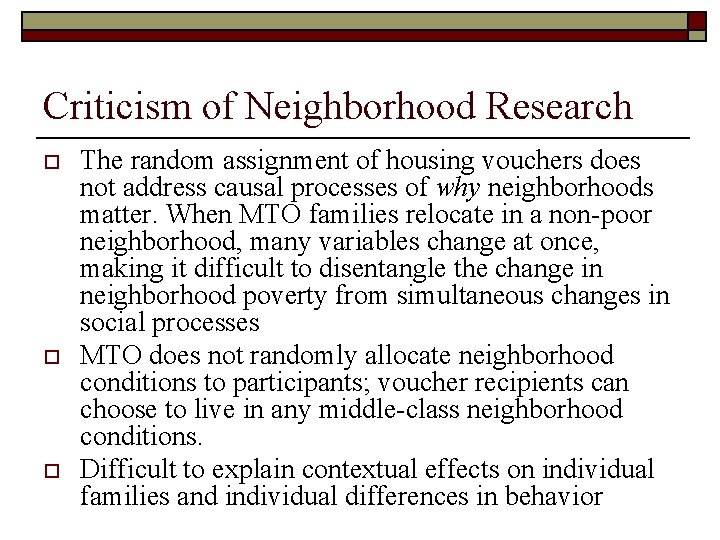 Criticism of Neighborhood Research o o o The random assignment of housing vouchers does