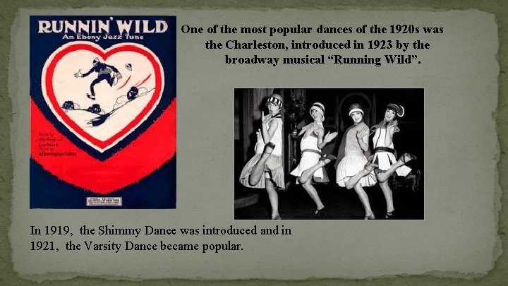 One of the most popular dances of the 1920 s was the Charleston, introduced