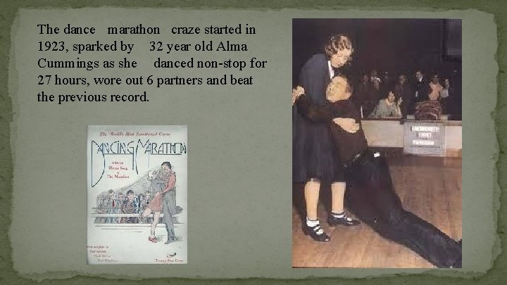 The dance marathon craze started in 1923, sparked by 32 year old Alma Cummings