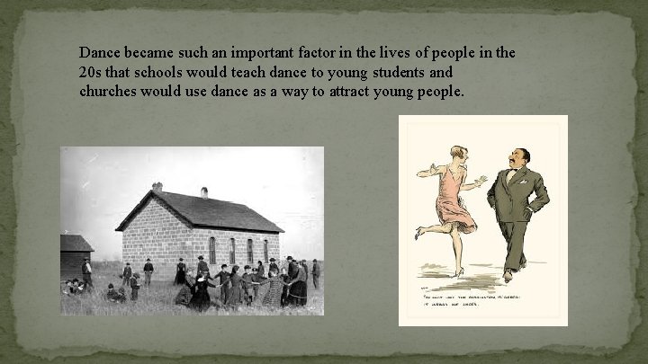 Dance became such an important factor in the lives of people in the 20