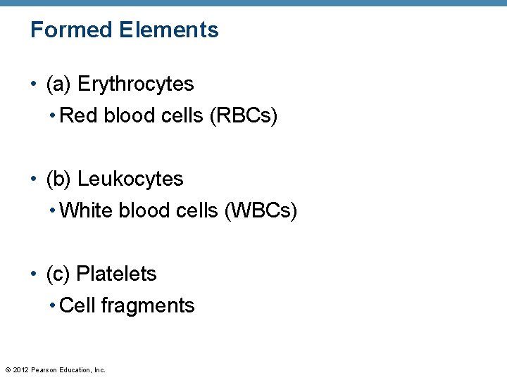 Formed Elements • (a) Erythrocytes • Red blood cells (RBCs) • (b) Leukocytes •