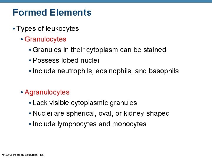 Formed Elements • Types of leukocytes • Granules in their cytoplasm can be stained