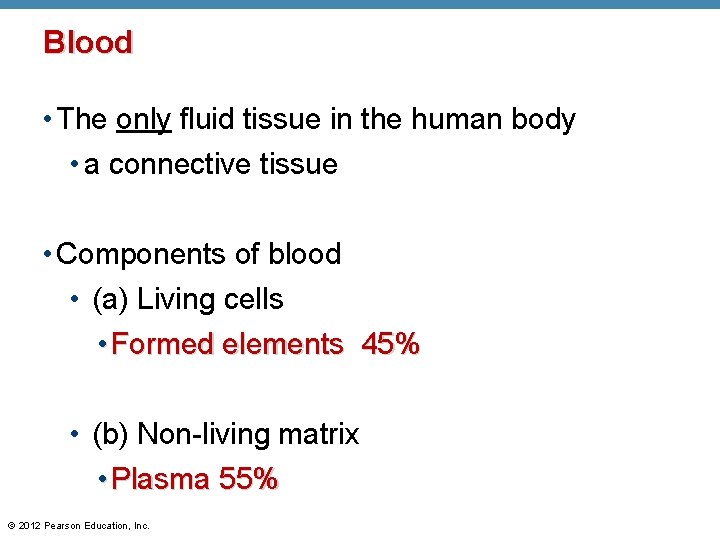 Blood • The only fluid tissue in the human body • a connective tissue