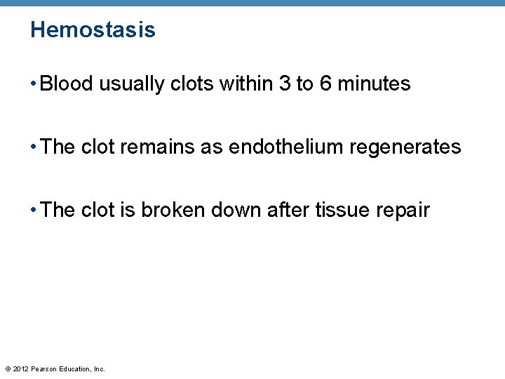 Hemostasis • Blood usually clots within 3 to 6 minutes • The clot remains